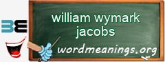 WordMeaning blackboard for william wymark jacobs